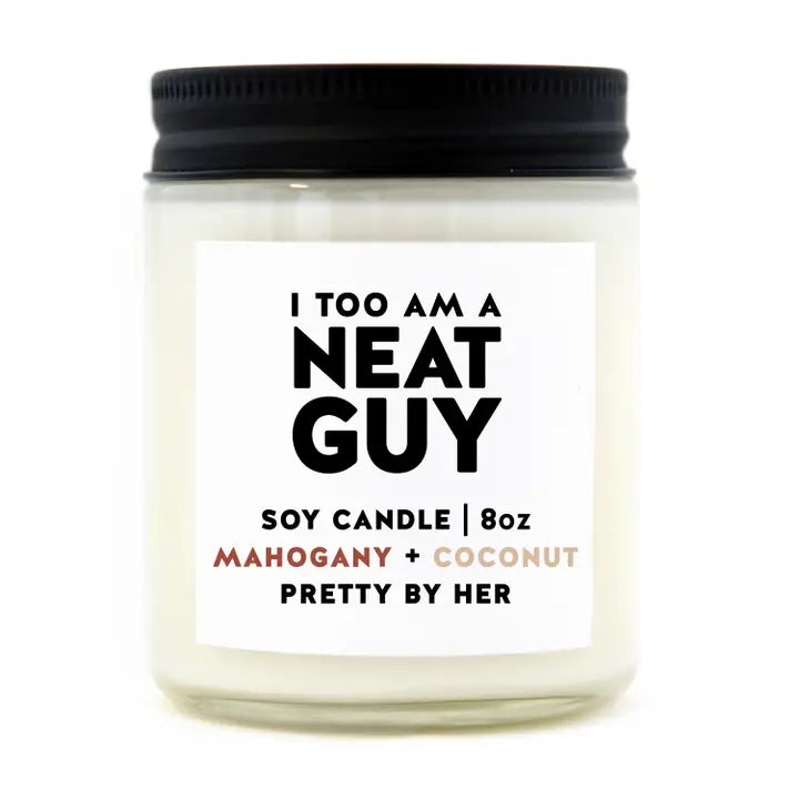 I Too Am a Neat Guy - Soy Wax Candle